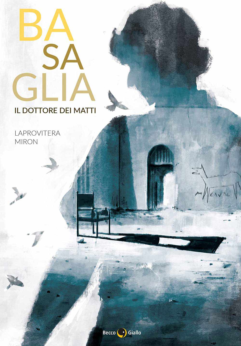 Basaglia, il dottore dei matti - Libro di Laprovitera e Miron