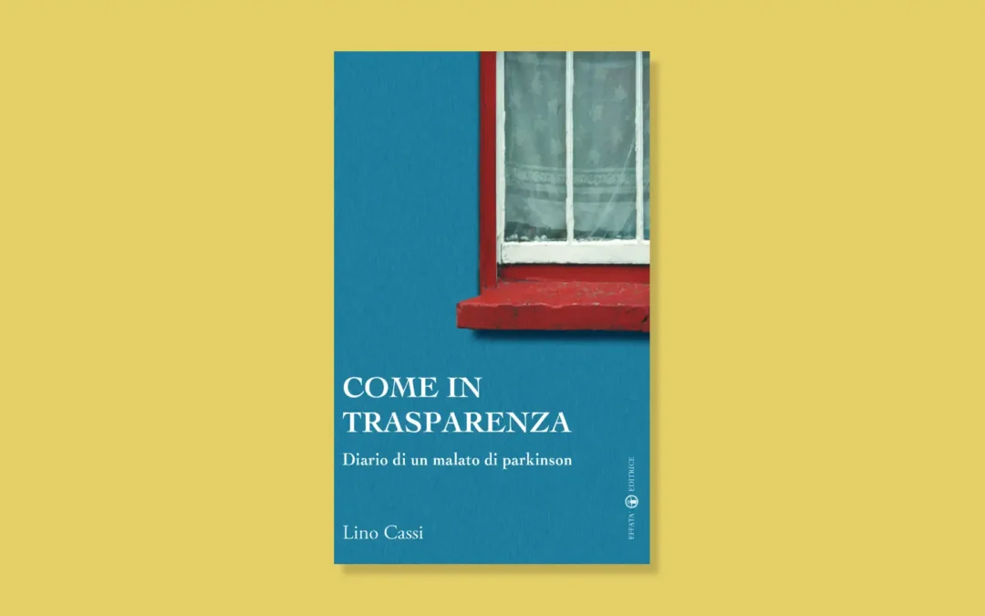 Come in trasparenza – Diario di un malato di Parkinson – Recensione