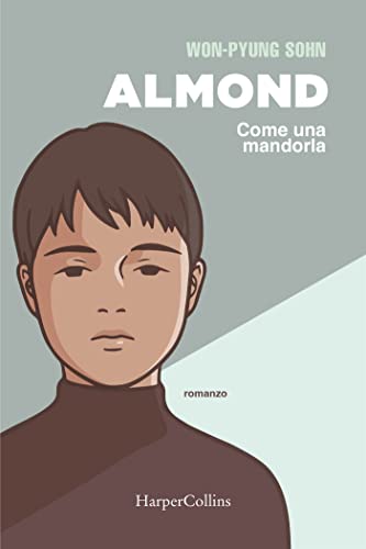Copertina di "Almond. Come una mandorla" di Won-Pyung Sohn (HarperCollins Italia, 2023)